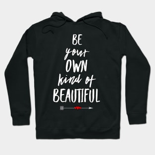 Be Your Own Kind Of Beautiful Hoodie